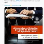 Publicación de la Procuraduría General de la Nación sobre las nuevas investigaciones a Gerente de Aguas del Cesar